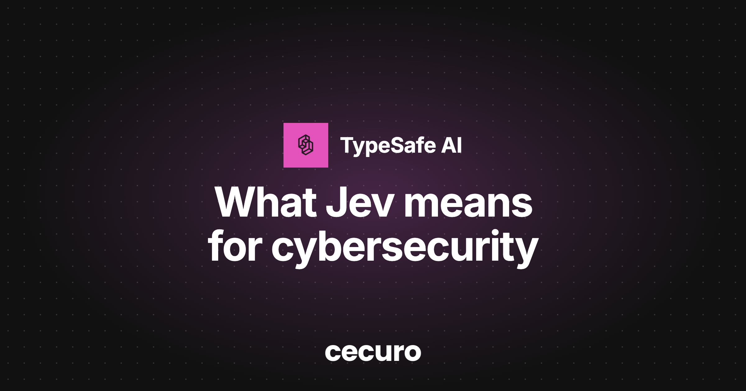 TypeSafe AI's Jev: What System One Models Mean for Security